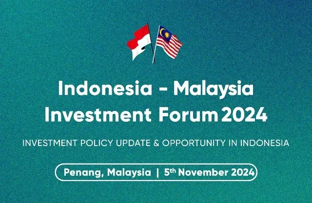 Indonesia-Malaysia Business Forum: Fostering Investment with Policy Updates and New Opportunities in Indonesia